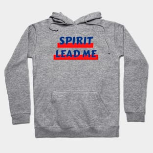 Spirit Lead Me | Christian Saying Hoodie